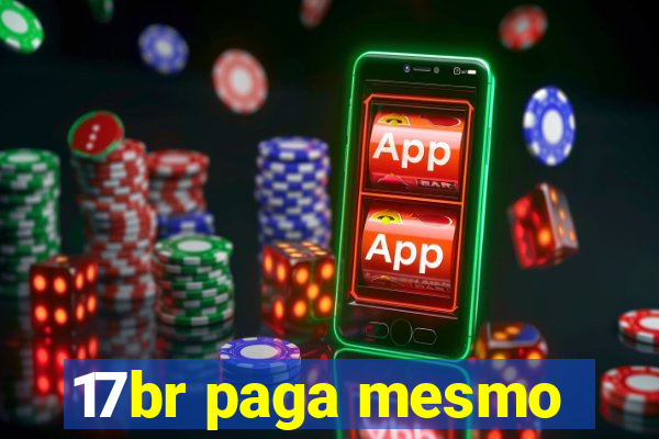 17br paga mesmo